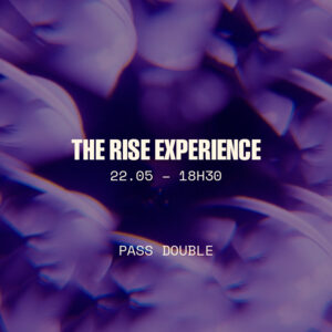 THE RISE EXPERIENCE 22.05 / PASS DOUBLE